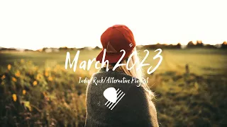 Indie/Rock/Alternative Compilation 🤟 - March 2023