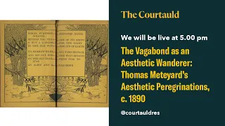 The Vagabond as an Aesthetic Wanderer: Thomas Meteyard’s Aesthetic Peregrinations, c. 1890