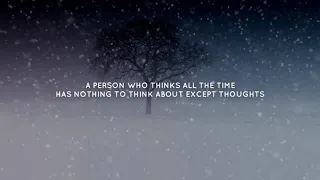 Alan Watts - A person who thinks all the time has nothing to think about except thoughts.
