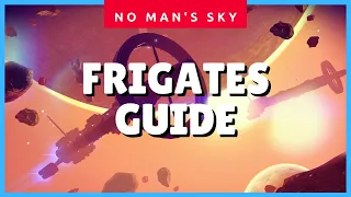 No Man's Sky Frigate (Freighter Frigates) (Fleet & Missions for Beginners) (NMS 2021 Guide) ✔✔✔