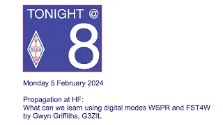RSGB Tonight@8 - Propagation HF What can we learn using digital WSPR & FST4W? Gwyn Griffiths, G3ZIL