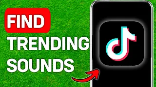How To Find Trending Sounds On TikTok