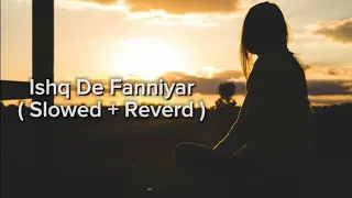 Ishq De Fanniyar #(Slowed + Reverd ) #All Music 🎶 Video