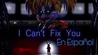 FNaF-SFM | I Can't Fix You en Español by Namy Gaga | Remix de CG5