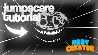 How to make a JUMPSCARE in Obby Creator!