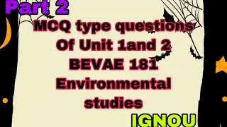 MCQ  type questions of Unit 1and 2 BEVAE 181 Environmental Studies