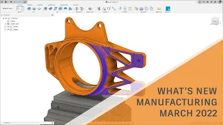 What's New in Fusion 360 Manufacturing - March 2022 | Autodesk Fusion 360