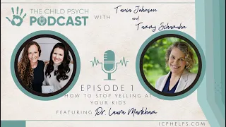 How to Stop Yelling at Your Kids with Dr Laura Markham, Episode #1 | The Child Psych Podcast