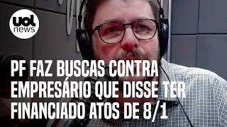 PF faz buscas contra dono de ex-afiliada da Jovem Pan que disse ter financiado atos de 8 de janeiro