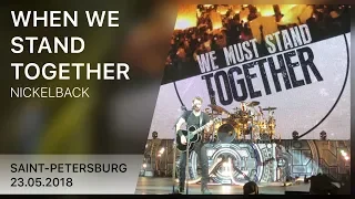 Nickelback - When We Stand Together (Saint-Petersburg 23.05.2018) | 4K LIVE