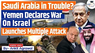 Yemen's Houthis Declare War on Israel: Missiles and Drones Launched | UPSC GS2