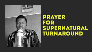 Prayer For Supernatural Turnaround Miracles