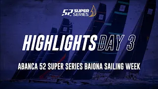 Day 3 HIGHLIGHTS - ABANCA 52 SUPER SERIES Baiona Sailing Week 2022