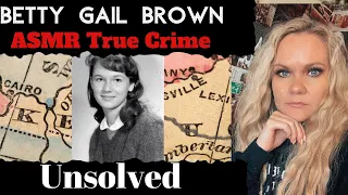 Betty Gail Brown | UNSOLVED | ASMR True Crime #ASMR #TrueCrime
