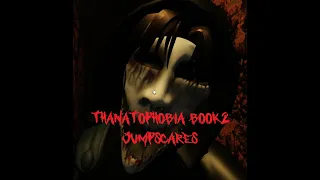 Thanatophobia BOOK2 jumpscares (For now) (No events)