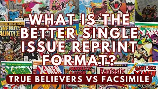 What is the Better Single Issue Comic Reprint Format? | True Believers vs Facsimile | MN Comic Geek