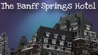 Exploring the Haunted History of the Banff Springs Hotel