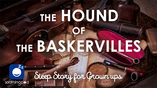 Bedtime Sleep Stories | 🕵️ Sherlock Holmes: The Hound of the Baskervilles 🔍 | Relaxing Sleep Story