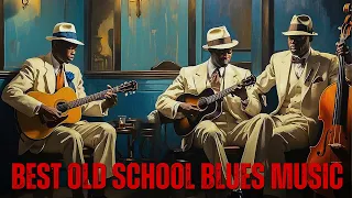 GREATEST BLUES MUSIC - Old School Blues Music Playlist - Best Whiskey Blues Songs of All Time