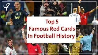 Top 5 Famous Red Cards In Football History