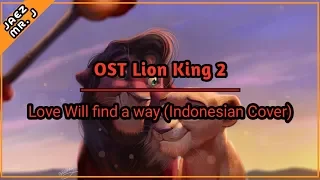 Lionking 2 - Love Will Find a Way (Cover Bahasa Indonesia) 🚀 & ʝ