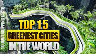 Top 15 Greenest Cities In The World ! | 10 Jaw Dropping Facts