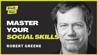 How to Master Your Social Skills｜Robert Greene