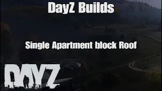 PS5 Dayz Builds - Single Apartment block Roof