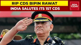 RIP CDS General Bipin Rawat: India Salutes Its 1st Chief Of Defence Staff | India Today