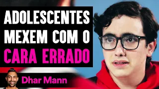 Adolescentes Mexem Com o CARA ERRADO NA ESCOLA | Dhar Mann