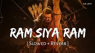 Ram Siya Ram (Slowed + Reverb) | Adipurush | Sachet Tandon, Parampara Tandon | SR Lofi