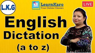L.K.G.  | English  | Dictation (a to z)