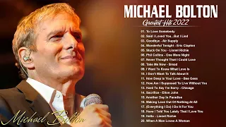 Michael Bolton Greatest Hits Full Album 2022 - Best Songs of Michael Bolton HD/HQ NO ADS