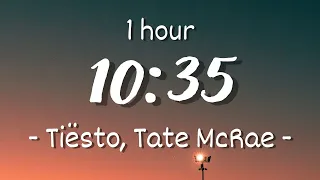 [1 hour - Lyrics] Tiësto & Tate McRae - 10:35