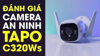 Đánh giá camera TP-Link Tapo C320ws: Xứng đáng từng đồng