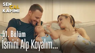 İsmini Alp koyalım... - Sen Çal Kapımı 51. Bölüm