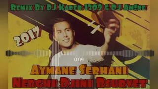 Aymane Serhani Nebghi Djini Bsurvet Remix By DJ Kader 1309 & DJ Am!ne