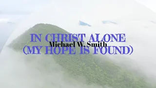 In Christ Alone lyric - Michael W. Smith