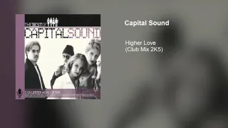 Capital Sound - Higher Love (Club Mix 2K5)