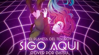 Sigo Aquí (Female ver.) || GatsuDubs || Cover Español || Alex Ubago - El Planeta Del Tesoro