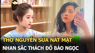 Thơ Nguyễn sửa nát mặt, nhan sắc thách đố Bảo Ngọc