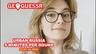 Urban Russia 5 minutes per round | Russian Girl playing Geoguessr | Play Along