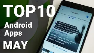 Top 10 Android Apps from May 2018 [1080p/60fps]