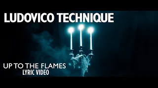 LudovicoTechnique - Up to the Flames (Lyric Video)