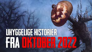 Uhyggelige Historier Fra Oktober 2022 - Dansk Creepypasta