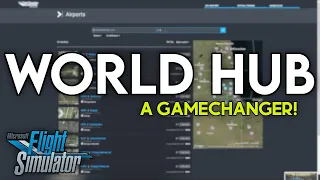 This WILL Change MSFS Forever! | World Hub