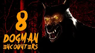 8 FREAKY DOGMAN & WEREWOLF ENCOUNTERS (Dogman, Werewolf) -  What Lurks Beneath