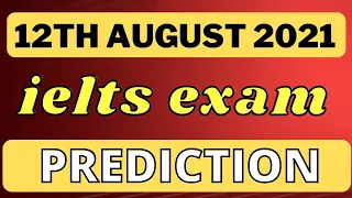 12th August 2021 IELTS EXAM Prediction