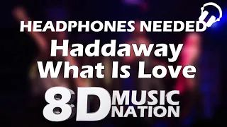 Haddaway - What Is Love (8D AUDIO)