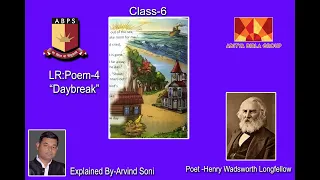 Class-6:LR: Poem -4 :Daybreak—Henry Wadsworth Longfellow Explained by Arvind Soni @ ABPS rehla